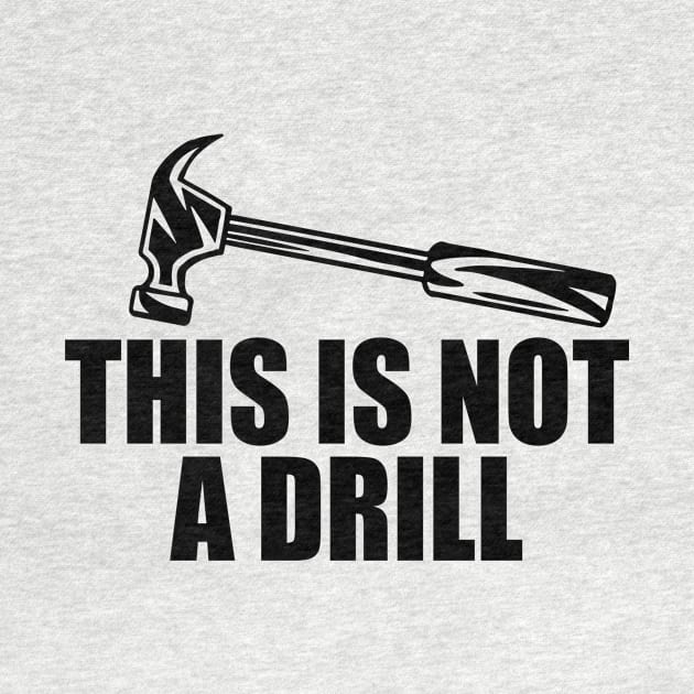 This Is Not a Drill Hammer by hokoriwear